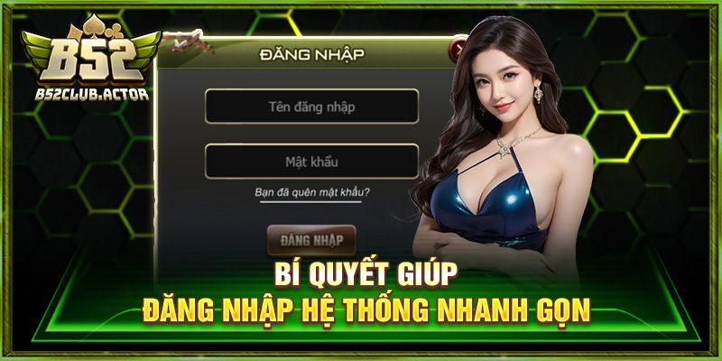 Bí quyết giúp đăng nhập hệ thống nhanh gọn