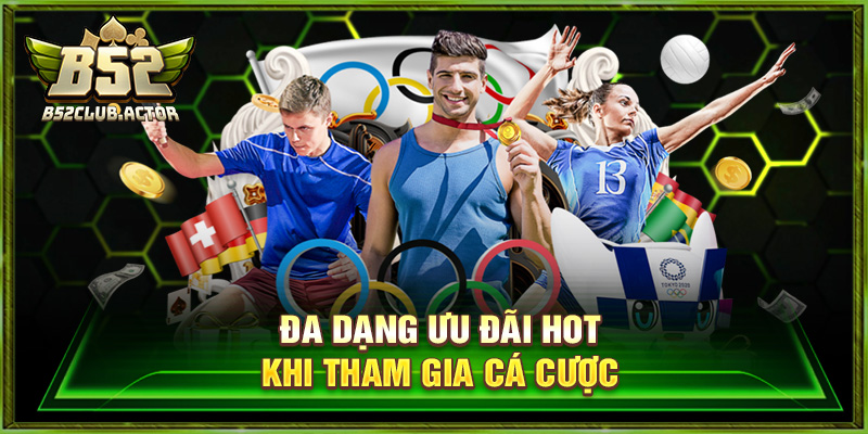 Đa dạng ưu đãi hot khi tham gia cá cược