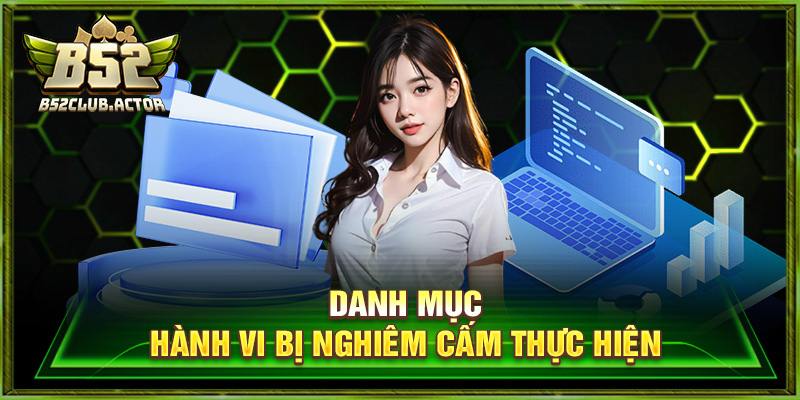 Danh mục hành vi bị nghiêm cấm thực hiện