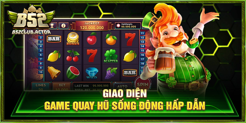 Giao diện game quay hũ sống động hấp dẫn