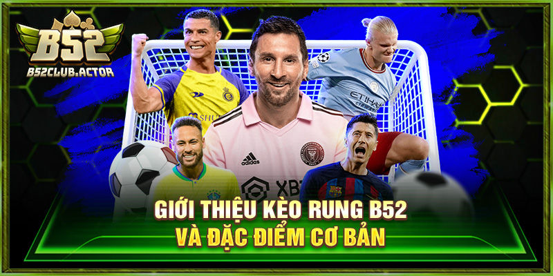 Kèo Rung B52 - Kinh Nghiệm Dự Đoán Đỉnh Cao Hiệu Quả