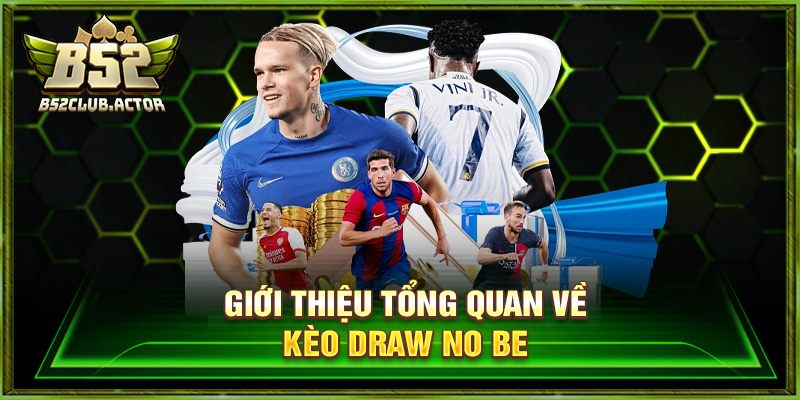 Kèo Draw No Be - Hướng Dẫn Chơi Kèo Đỉnh Cao Tại B52