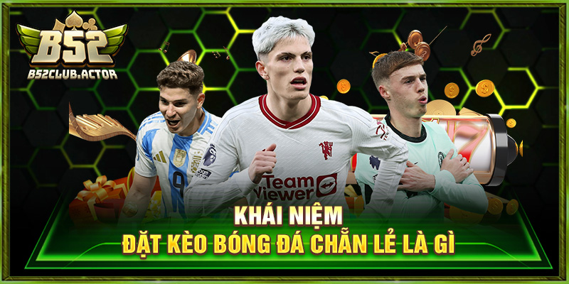 Khái niệm đặt kèo bóng đá chẵn lẻ là gì