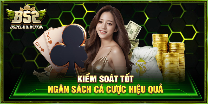 Kiểm soát tốt ngân sách cá cược hiệu quả