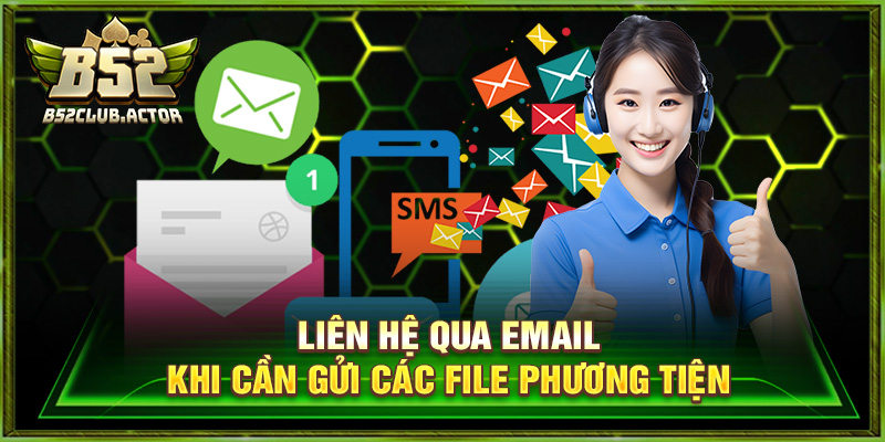 Liên hệ qua email khi cần gửi các file phương tiện
