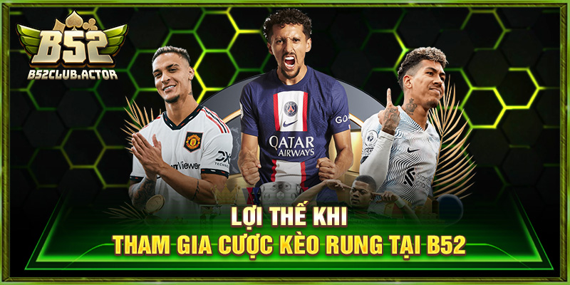 Lợi thế khi tham gia cược kèo rung tại b52