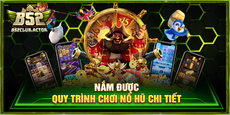Nắm được quy trình chơi nổ hũ chi tiết