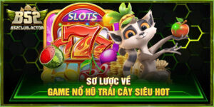 Nổ Hũ Trái Cây – Săn Thưởng Ngay, Rinh Jackpot Lớn Tại B52