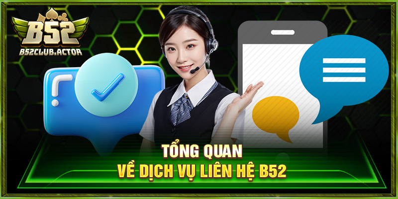 Tổng quan về dịch vụ liên hệ b52