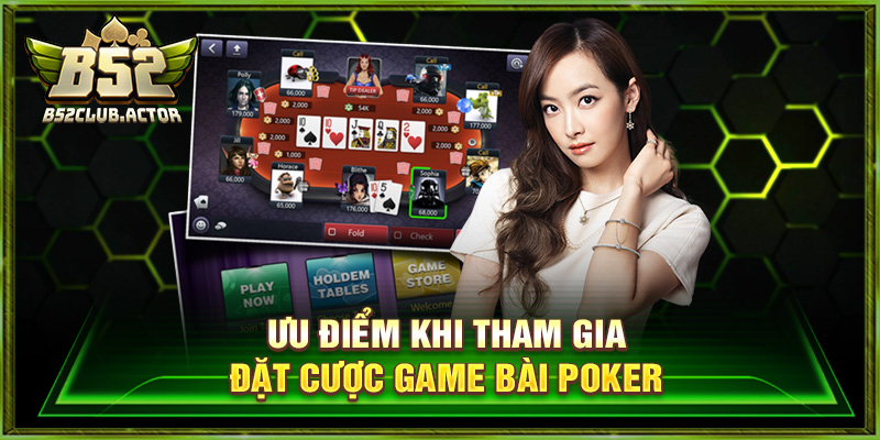 Ưu điểm khi tham gia đặt cược game bài poker